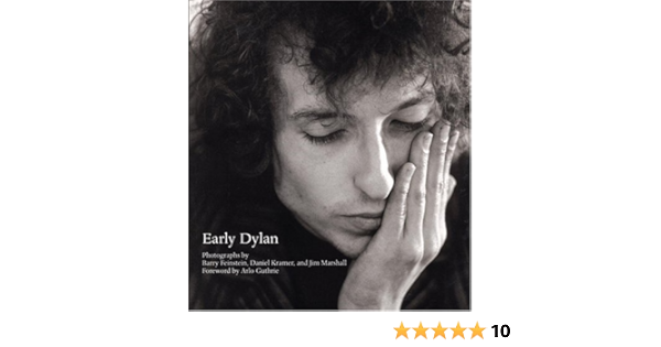 Early Dylan Photographs And Introductions By Barry Feinstein Daniel Kramer And Jim Marshall Barry Feinstein Daniel Kramer Jim Marshall Arlo Guthrie Arlo Gutherie 9780821225349 Amazon Com Books