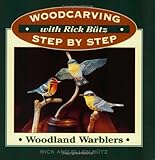 Woodcarving with Rick Butz: Warblers (Woodcarving Step by Step With Rick Butz) by Richard Butz, Ellen Butz