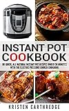 Instant Pot Cookbook: 101 Quick, All Natural Instant Pot Recipes Under 30 Minutes With The Electric Pressure Cooker Cookbook