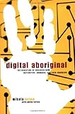 Digital Aboriginal: The Direction of Business Now: Instinctive, Nomadic, and Ever-Changing cover