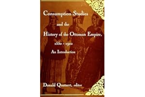 Consumption Studies and the History of the Ottoman Empire, 1550-1922: An Introduction (Soci Econ Hist Mid East (Dis))