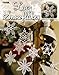Lacy Snowflakes (Leisure Arts #3647) by 