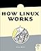 How Linux Works: What Every Superuser Should Know