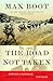 The Road Not Taken: Edward Lansdale and the American Tragedy in Vietnam - Book by Max Boot