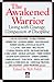 The Awakened Warrior: Living with Courage, Compassion & Discipline (New Consciousness Reader) by Rick Fields