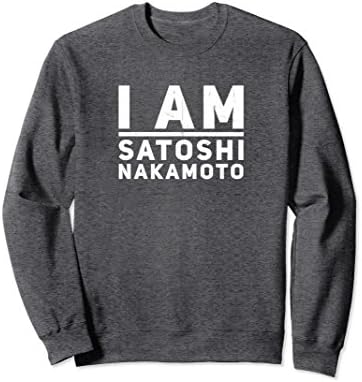 Unisex I Am Satoshi Nakamoto Sweatshirt Cryptocurrency Bitcoin Gift Small Dark Heather