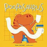 Poopasaurus: A Toddler Potty Training Book