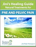 Jini’s Healing Guide: Natural Treatments for PNE and Pelvic Pain