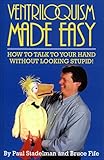 Ventriloquism Made Easy: How to Talk to Your Hand Without Looking Stupid! by Paul Stadelman, Bruce Fife