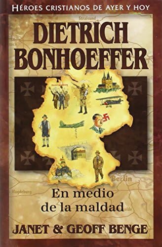 Dietrich Bonhoeffer (Spanish Edition) Dietrich Bonhoeffer: En medio de la maldad (Héroes cristianos de ayer y de hoy)