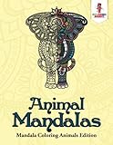 Animal Mandalas : Mandala Coloring Animals Edition by 