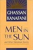 Men in the Sun and Other Palestinian Stories, Ghassan Kanafani, 0894108573