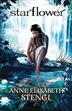 Starflower (Tales of Goldstone Wood) by Anne Elisabeth Stengl