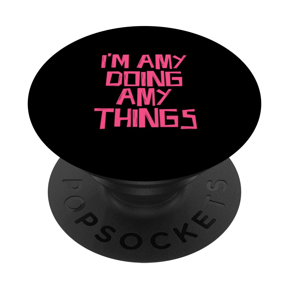 I'm Amy doing Amy things PopSockets Swappable PopGrip