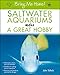 Bring Me Home! Saltwater Aquariums Make a Great Hobby by John H. Tullock