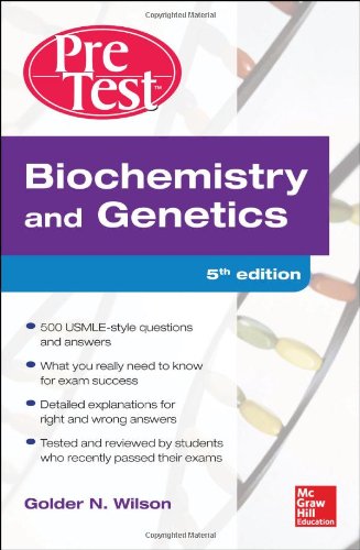 BIOCHEMISTRY AND GENETICS PRETEST SELF-ASSESSMENT AND REVIEW