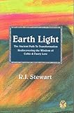 Earth Light: The Ancient Path to Transformation Rediscovering the Wisdom of Celtic & Faery Lore (Cel by 