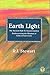 Earth Light: The Ancient Path to Transformation Rediscovering the Wisdom of Celtic & Faery Lore (Cel by 
