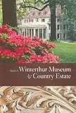 Guide to Winterthur Museum & Country Estate (Winterthur Decorative Arts Series)