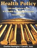 Health Policy : Crisis and Reform in the U. S. Health Care Delivery System, Harrington, Charlene and Estes, Carroll L., 0763714607