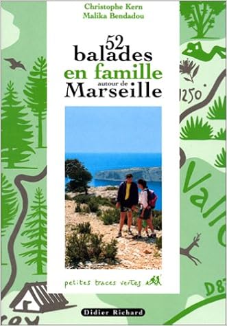 Amazon Fr 52 Ballades En Famille Autour De Marseille Kern Christophe Bendadou Malika Livres