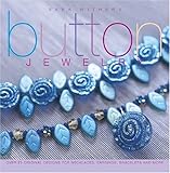 Button Jewelry: Over 25 Original Designs for Necklaces, Earrings, Bracelets and More by 