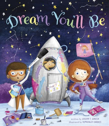 Dream You'll Be: An Inspirational Picture Book About Big Dreams, Confidence & B…