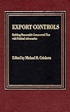 Export Controls : Building Reasonable Commercial Ties with Political Adversaries, Marciel, Scot, 0275911438