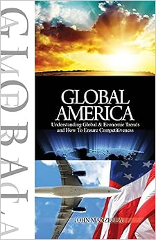 Global America: Understanding Global and Economic Trends and How To Ensure Competitiveness