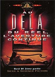 Au Delà Du Réel, L'aventure Continue - Best Of 2ème Partie - Sexe & Science Fiction