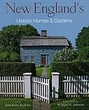 New England's Historic Homes & Gardens by Kim Knox Beckius, William H. Johnson