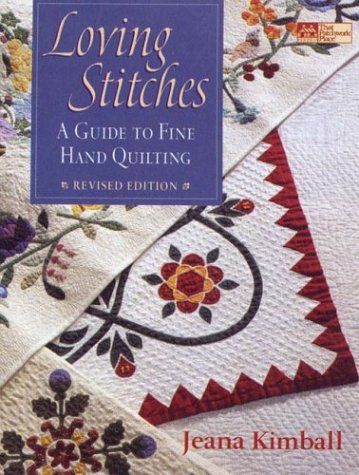 Loving Stitches: A Guide to Fine Hand Quilting (That Patchwork Place) by Jeana Kimball