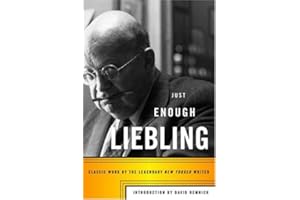 Just Enough Liebling: Classic Work by the Legendary New Yorker Writer