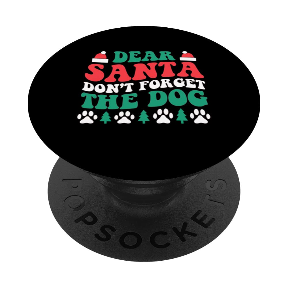 Dear Santa Don’t Forget the Dog - Xmas Present for Dog Lover PopSockets Swappable PopGrip