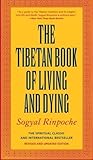 The Tibetan Book of Living and Dying: The Spiritual Classic & International Bestseller