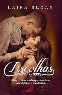 Livro Escolhas: São escolhas, e não Oportunidades que definem seu Destino.