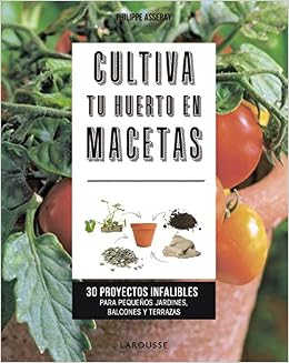 Cultiva tu huerto en macetas: 30 proyectos infalibles para ...