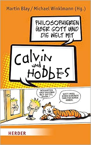 Philosophieren Uber Gott Und Die Welt Mit Calvin Und Hobbes Amazon De Blay Martin Winklmann Michael Blay Martin Heger Johannes Kaschke Daniela Kieslinger Kristina Krug Judith Propach Jan Levin Morgalla Peter Tkatschenko Alena