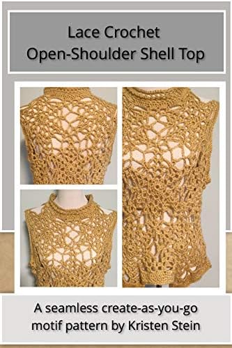 Lace Crochet Open-Shoulder Shell Top: A seamless create-as-you-go pattern Kindle Edition