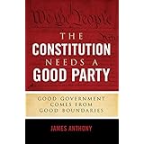 The Constitution Needs a Good Party: Good Government Comes from Good Boundaries