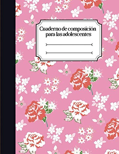 Cuaderno De Composicion Para Las Adolescentes Cuaderno De Trabajo Para Adolescentes Ninos Alumnos Ninas Estudiantes Escolarizacion En Casa Spanish Edition Anie Christel 9798669116576 Amazon Com Books