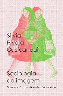 Livro Sociologia da imagem: olhares ch'ixi a partir da história andina