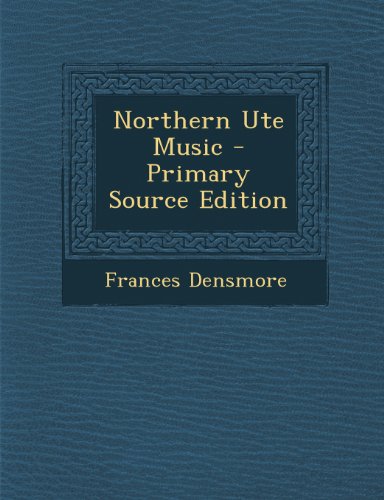 Northern Ute Music (Cambridge Studies in Renaissance Literature and Culture) -  Frances Densmore, Paperback