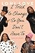 I Tried to Change So You Don't Have To: True Life Lessons by