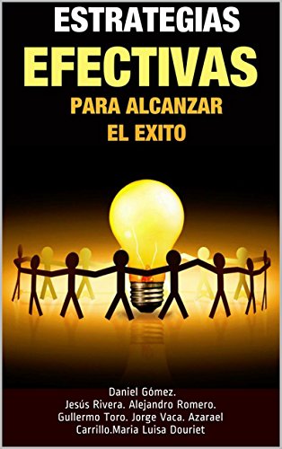 Estrategias efectivas para alcanzar el éxito (Spanish Edition)