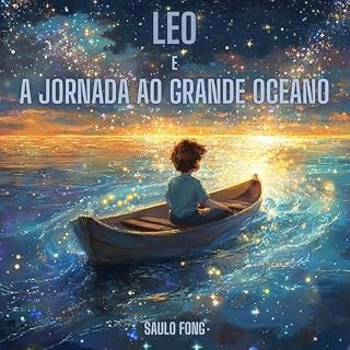 Livro Leo e a Jornada ao Grande Oceano: Uma História Mágica Sobre o Amor, a Perda e o Fluxo Eterno da Vida (Histórias de 5 Minutos para Cultivar a Mente e Coração das Crianças)