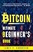 Bitcoin: Ultimate Begginer's Guide to Learn and Invest in Bitcoin by James C. Anderson