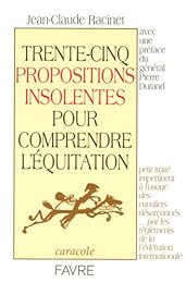 Trente-cinq propositions insolentes pour comprendre l'équitation