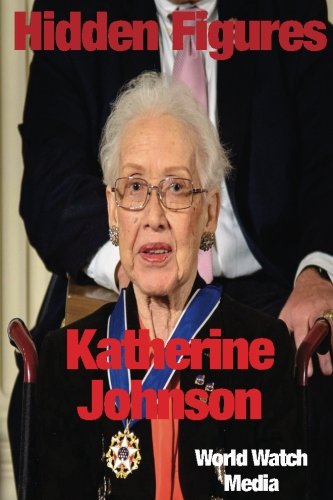 Hidden Figures: Katherine Johnson: One of the Black Woman Mathematicians Who Worked with NASA on the Space Race