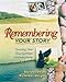 Remembering Your Story, Revised Edition: Creating Your Own Spiritual Autobiography